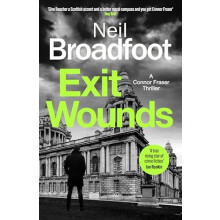 Exit Wounds by Neil Broadfoot Hardcover Book