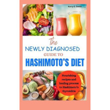 The Newly Diagnosed Guide to Hashimotos Diet by Kerry O Smith Paperbac
