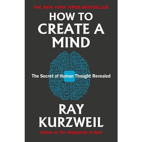 How to Create a Mind by Ray Kurzweil Paperback Book