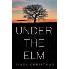 Under The Elm by Ivana Christman Paperback Book