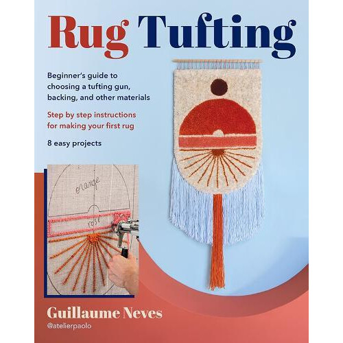 Rug Tufting by Guillaume Neves Paperback Book