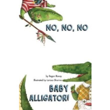 No No No Baby Alligator by Regan Roney Paperback Book