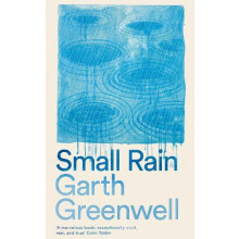 Small Rain by Garth Greenwell Hardcover Book
