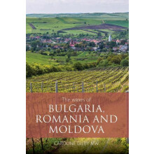 The Wines of Bulgaria Romania and Moldova by Gilby Caroline MW Paperba