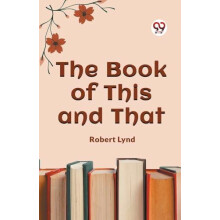 The Book of This and That Edition2023 by Robert Lynd Paperback Book