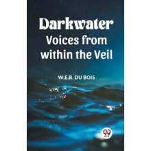 Darkwater Voices From Within The Veil by W E B Du Bois Paperback Book