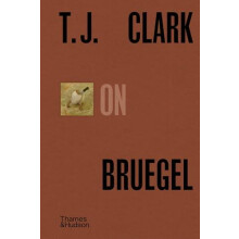 T.J. Clark on Bruegel by T. J. Clark Hardcover Book