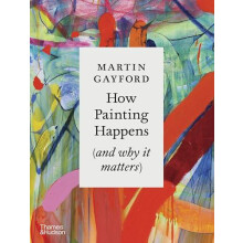 How Painting Happens and why it matters A Times Book of the Year 2024