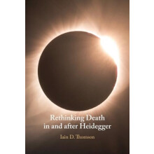 Rethinking Death in and after Heidegger by Iain D. University of New M