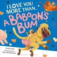 I Love You More Than a Baboons Bum by Candy Bee Paperback Book