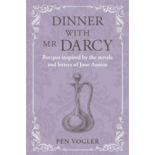 Dinner with Mr Darcy by Pen Vogler Hardcover Book