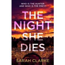 The Night She Dies by Sarah Clarke Paperback Book