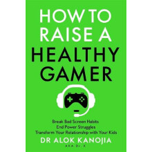 How to Raise a Healthy Gamer by Alok Kanojia Paperback Book