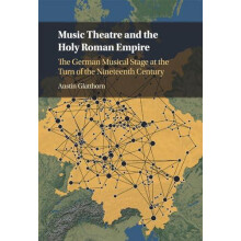 Music Theatre and the Holy Roman Empire by Austin University of Durham