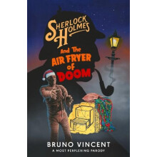Sherlock Holmes and the Air Fryer of Doom by Bruno Vincent Hardcover B