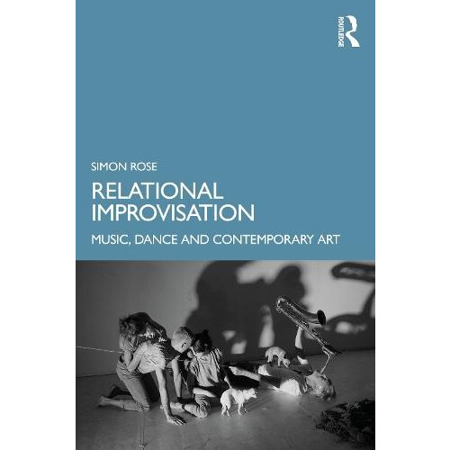 Relational Improvisation by Simon Rose Paperback Book