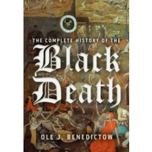 The Complete History of the Black Death by Professor Ole J Benedictow