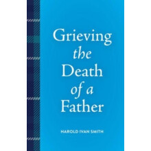Grieving the Death of a Father by Harold Ivan Smith Paperback Book