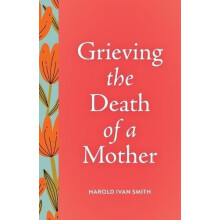 Grieving the Death of a Mother by Harold Ivan Smith Paperback Book