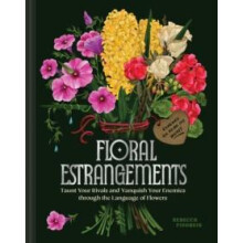 Floral Estrangements by Rebecca Fishbein Hardcover Book