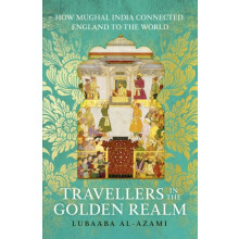 Travellers in the Golden Realm by Lubaaba AlAzami Hardcover Book