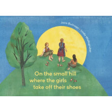On the Small Hill Where the Girls Take Off Their Shoes by Jairo Buitra
