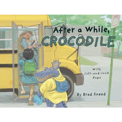 After a While Crocodile by Brad Sneed Hardcover Book