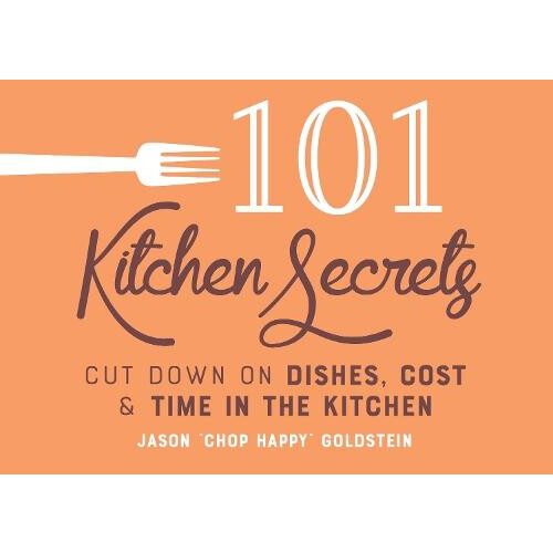 101 Kitchen Secrets by Jason Goldstein Hardcover Book