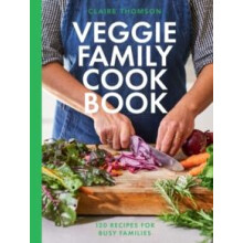 The Veggie Family Cookbook by Claire Thomson Hardcover Book