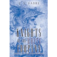 Knights of the White Company by J. A. Fabre Paperback Book