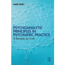 Psychoanalytic Principles in Psychiatric Practice by Kinet Mark Psycho