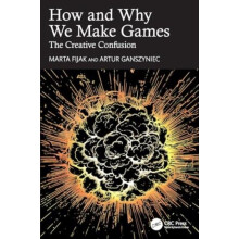 How and Why We Make Games by Artur Ganszyniec Paperback Book