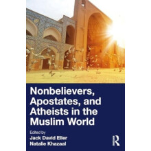 Nonbelievers Apostates and Atheists in the Muslim World Paperback Book