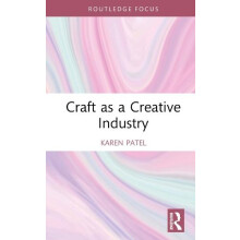 Craft as a Creative Industry by Patel Karen Birmingham City University