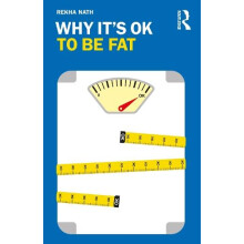 Why Its OK to Be Fat by Nath Rekha University of Alabama USA Paperback
