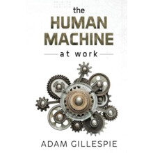 The Human Machine at work by Adam Gillespie Paperback Book