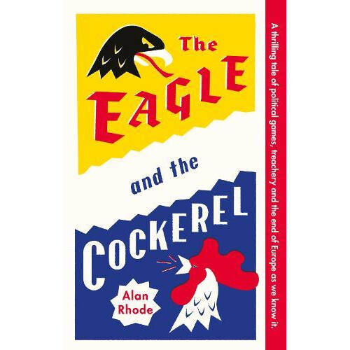 The Eagle and the Cockerel by Alan Rhode Paperback Book