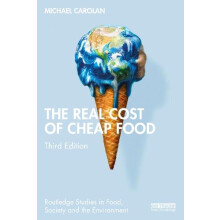 The Real Cost of Cheap Food by Carolan Michael Colorado State Universi