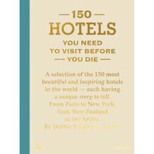 150 Hotels You Need To Visit Before You Die by Debbie Pappyn Hardcover