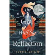 The Girl With No Reflection by Keshe Chow Hardcover Book