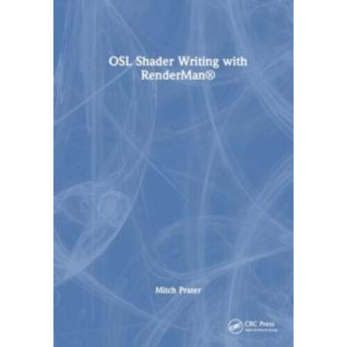 Shader Writing in Open Shading Language by Mitch J. Prater Paperback B