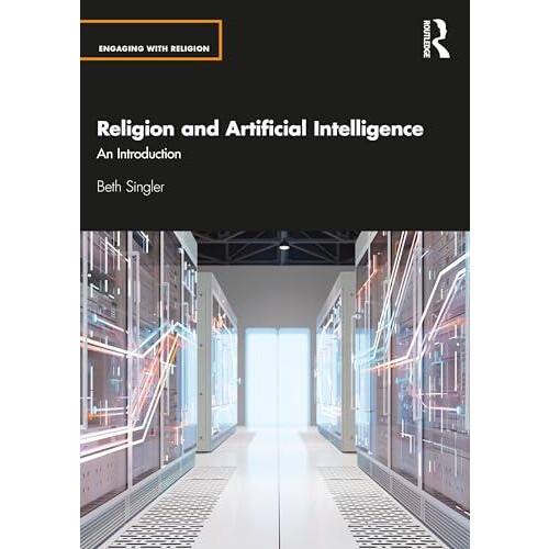Religion and Artificial Intelligence by Singler Beth University of Cam