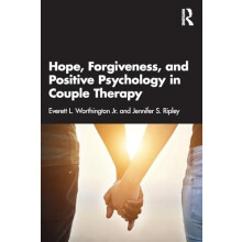 Hope Forgiveness and Positive Psychology in Couple Therapy by Jennifer