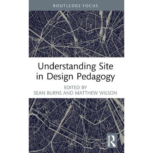 Understanding Site in Design Pedagogy Paperback Book