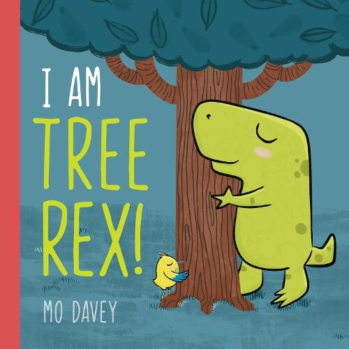 I am Tree Rex by Mo Davey Hardcover Book