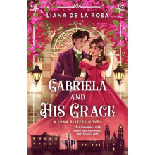 Gabriela and His Grace by Liana De la Rosa Paperback Book