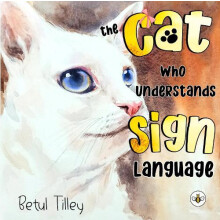 The Cat Who Understands Sign Language by Betul Tilley Paperback Book