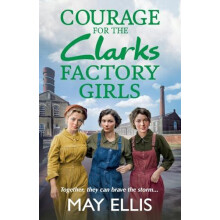 Courage for the Clarks Factory Girls by May Ellis Paperback Book