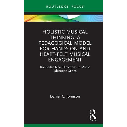 Holistic Musical Thinking A Pedagogical Model for HandsOn and HeartFel