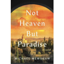 Not Heaven but Paradise by Michael Mewshaw Hardcover Book